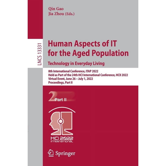 Lecture Notes in Computer Science Human Aspects of It for the Aged Population. Technology in Everyday Living: 8th International Conference, Itap 2022, Hel, Book 13331, (Paperback)