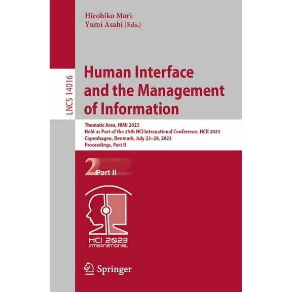 Lecture Notes in Computer Science Human Interface and the Management of Information: Thematic Area, Himi 2023, Held as Part of the 25th Hci International , Book 14016, (Paperback)