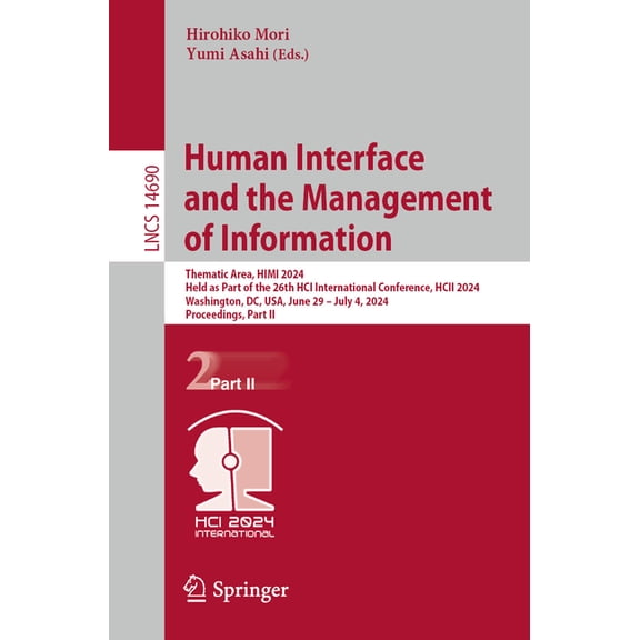 Lecture Notes in Computer Science Human Interface and the Management of Information: Thematic Area, Himi 2024, Held as Part of the 26th Hci International , Book 14690, (Paperback)