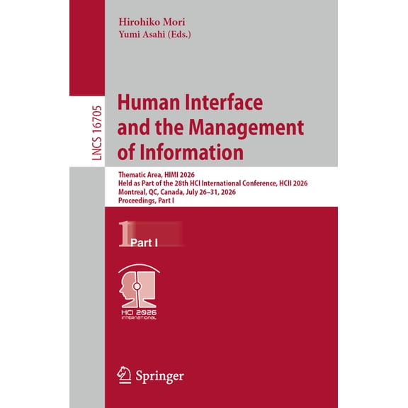 Lecture Notes in Computer Science Human Interface and the Management of Information: Thematic Area, Himi 2026, Held as Part of the 28th Hci International , Book 16705, (Paperback)