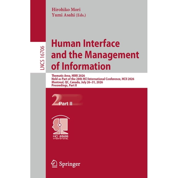 Lecture Notes in Computer Science Human Interface and the Management of Information: Thematic Area, Himi 2026, Held as Part of the 28th Hci International , Book 16706, (Paperback)