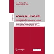Lecture Notes in Computer Science Informatics in Schools. Beyond Bits and Bytes Nurturing Informatics Intelligence in Education 16th International Confe, Book 14296, Paperback