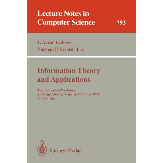 Lecture Notes in Computer Science Information Theory and Applications: Third Canadian Workshop, Rockland, Ontario, Canada, May 30 - June 2, 1993. Proceedi, Book 793, (Paperback)