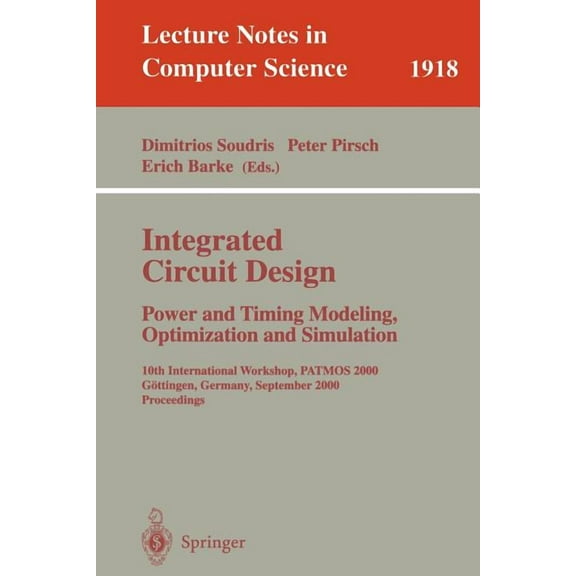 Lecture Notes in Computer Science Integrated Circuit Design: Power and Timing Modeling, Optimization and Simulation: 10th International Workshop, Patmos 2, Book 1918, (Paperback)