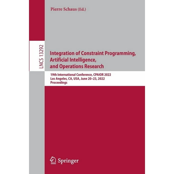 Lecture Notes in Computer Science Integration of Constraint Programming, Artificial Intelligence, and Operations Research: 19th International Conference, , Book 13292, (Paperback)