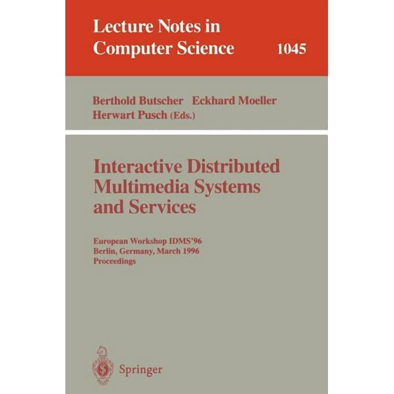 Lecture Notes in Computer Science Interactive Distributed Multimedia Systems and Services: European Workshop, Idms'96, Berlin, Germany, March 4-6, 1996 Pr, Book 1045, (Paperback)