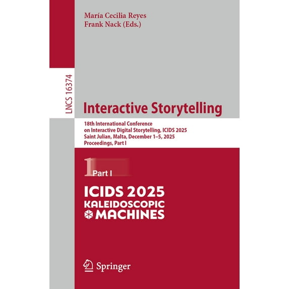 Lecture Notes in Computer Science Interactive Storytelling: 18th International Conference on Interactive Digital Storytelling, Icids 2025, Saint Julian, M, Book 16374, (Paperback)