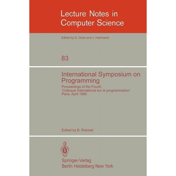 Lecture Notes in Computer Science International Symposium on Programming: Proceedings of the Fourth Colloque International Sur La Programmation Paris, 22-, Book 83, (Paperback)
