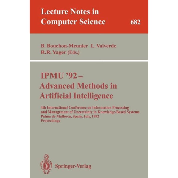 Lecture Notes in Computer Science Ipmu'92 - Advanced Methods in Artificial Intelligence: 4th International Conference on Information Processing and Manage, Book 682, (Paperback)