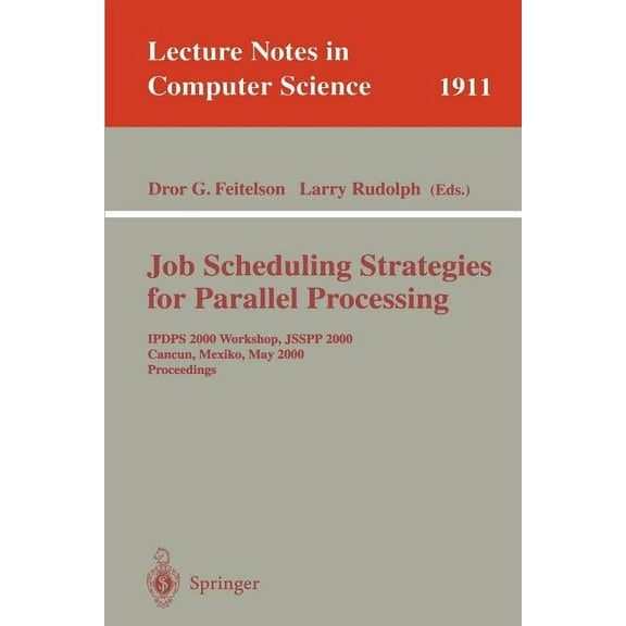Lecture Notes in Computer Science Job Scheduling Strategies for Parallel Processing: Ipdps 2000 Workshop, Jsspp 2000, Cancun, Mexico, May 1, 2000 Proceedi, Book 1911, (Paperback)