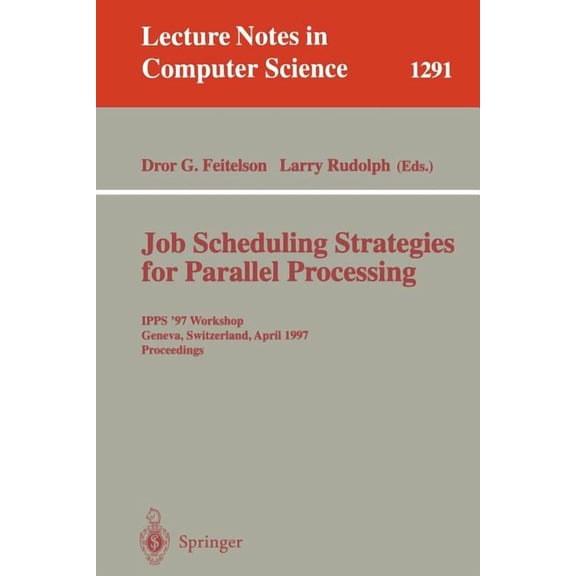 Lecture Notes in Computer Science Job Scheduling Strategies for Parallel Processing: Ipps '97 Workshop, Geneva, Switzerland, April 5, 1997, Proceedings, Book 1291, (Paperback)