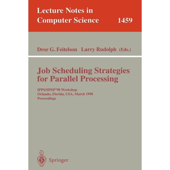 Lecture Notes in Computer Science Job Scheduling Strategies for Parallel Processing: Ipps/Spdp'98 Workshop, Orlando, Florida, Usa, March 30, 1998 Pro, Book 1459, (Paperback)