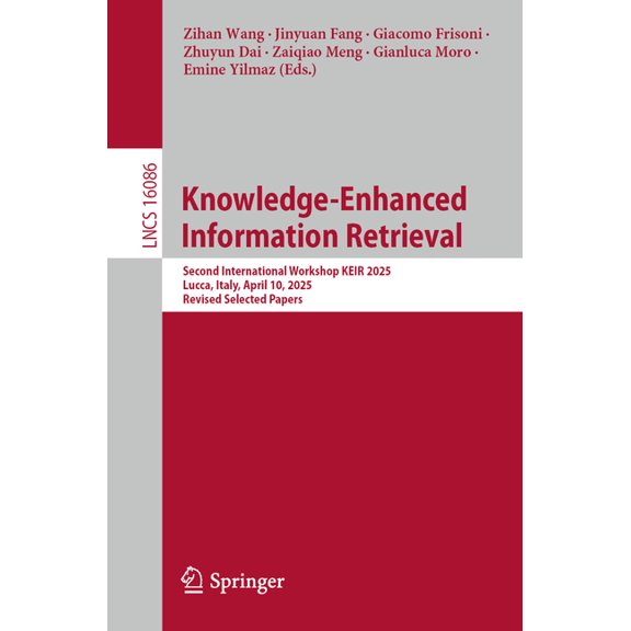 Lecture Notes in Computer Science Knowledge-Enhanced Information Retrieval: Second International Workshop, Keir 2025, Lucca, Italy, April 10, 2025, Revise, Book 16086, (Paperback)