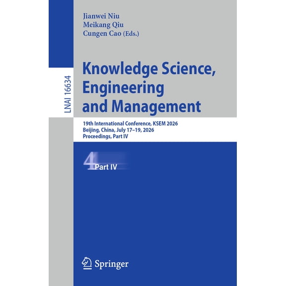 Knowledge Science, Engineering and Management: 19th International Conference, Ksem 2026, Beijing, China, July 17-19, 202, (Paperback)