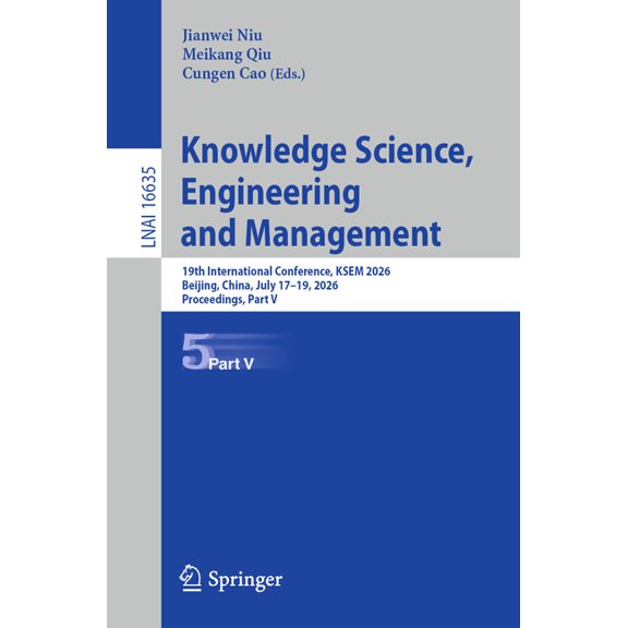 Knowledge Science, Engineering and Management: 19th International Conference, Ksem 2026, Beijing, China, July 17-19, 202, (Paperback)