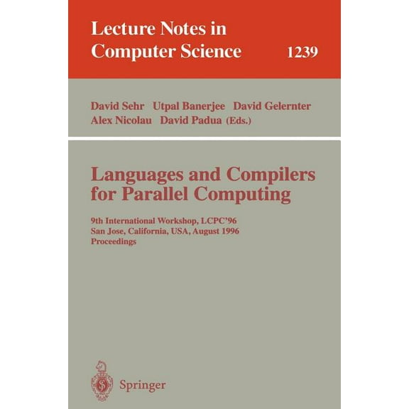 Lecture Notes in Computer Science Languages and Compilers for Parallel Computing: 9th International Workshop, Lcpc'96, San Jose, California, Usa, August 8, Book 1239, (Paperback)