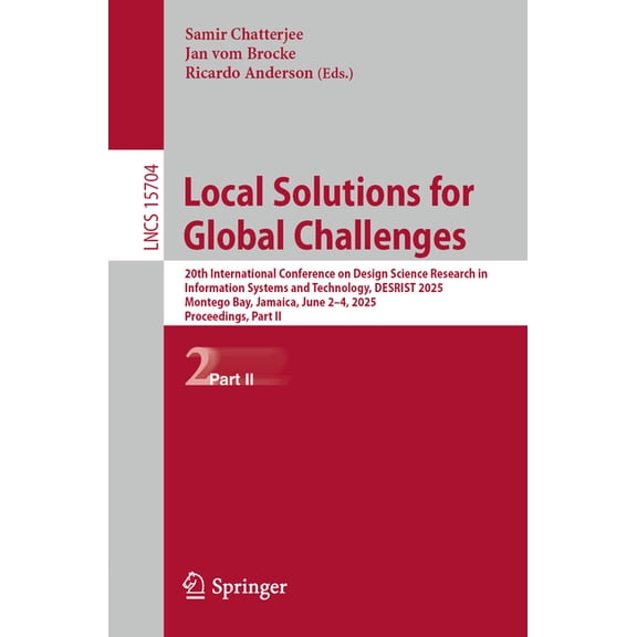 Lecture Notes in Computer Science Local Solutions for Global Challenges: 20th International Conference on Design Science Research in Information Systems a, Book 15704, (Paperback)