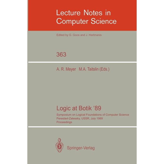Lecture Notes in Computer Science Logic at Botik '89: Symposium on Logical Foundations of Computer Science, Pereslavl-Zalessky, Ussr, July 3-8, 1989,, Book 363, (Paperback)