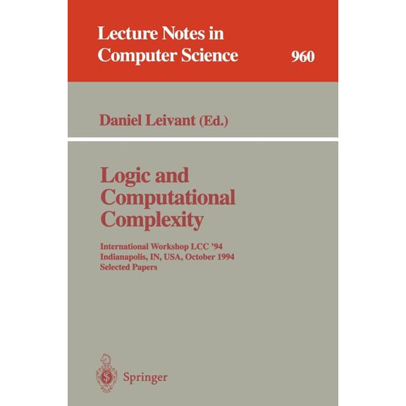 Lecture Notes in Computer Science Logic and Computational Complexity: International Workshop, LCC '94, Indianapolis, In, Usa, October 13-16, 1994. Se, Book 960, (Paperback)