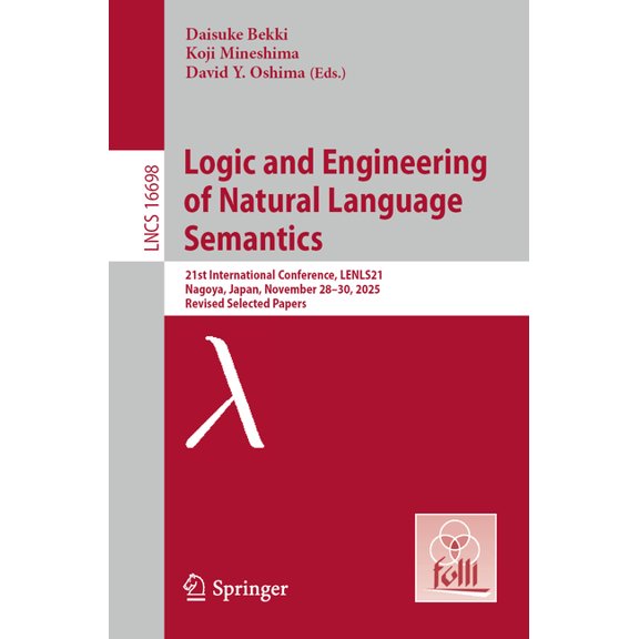 Lecture Notes in Computer Science Logic and Engineering of Natural Language Semantics: 21st International Conference, Lenls21, Nagoya, Japan, November 28-, Book 16698, (Paperback)