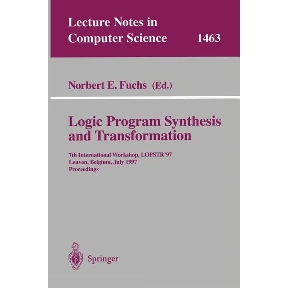 Lecture Notes in Computer Science Logic Program Synthesis and Transformation: 7th International Workshop, Lopstr '97, Leuven, Belgium, July 10-12, 19, Book 1463, (Paperback)