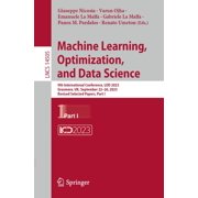 Lecture Notes in Computer Science Machine Learning, Optimization, and Data Science 9th International Conference, Lod 2023, Grasmere, Uk, September 22-26,, Book 14505, Paperback