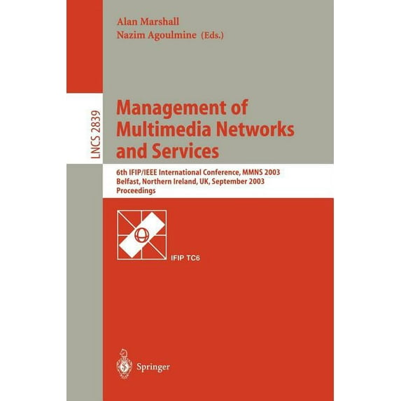 Lecture Notes in Computer Science Management of Multimedia Networks and Services: 6th Ifip/IEEE International Conference, Mmns 2003, Belfast, Northern Ire, Book 2839, (Paperback)