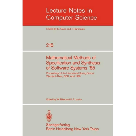 Lecture Notes in Computer Science Mathematical Methods of Specification and Synthesis of Software Systems '85: Proceedings of the International Spring Sch, Book 215, (Paperback)
