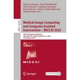 thumbnail image 1 of Lecture Notes in Computer Science Medical Image Computing and Computer Assisted Intervention - Miccai 2023: 26th International Conference, Vancouver, Bc, , Book 14224, (Paperback), 1 of 1