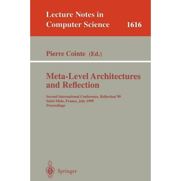 Lecture Notes in Computer Science Meta-Level Architectures and Reflection: Second International Conference, Reflection'99 Saint-Malo, France, July 19-21, , Book 1616, (Paperback)