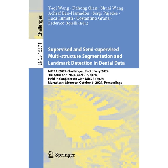 Lecture Notes in Computer Science Supervised and Semi-Supervised Multi-Structure Segmentation and Landmark Detection in Dental Data: Miccai 2024 Challenge, Book 15571, (Paperback)