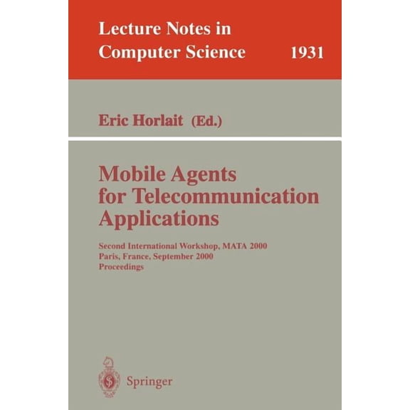 Lecture Notes in Computer Science Mobile Agents for Telecommunication Applications: Second International Workshop, Mata 2000, Paris, France, September 18-, Book 1931, (Paperback)