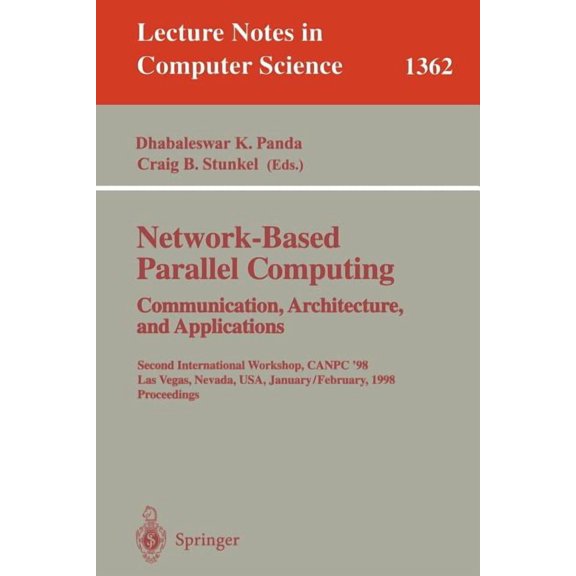 Lecture Notes in Computer Science Network-Based Parallel Computing. Communication, Architecture, and Applications: Second International Workshop, Canpc'98, Book 1362, (Paperback)