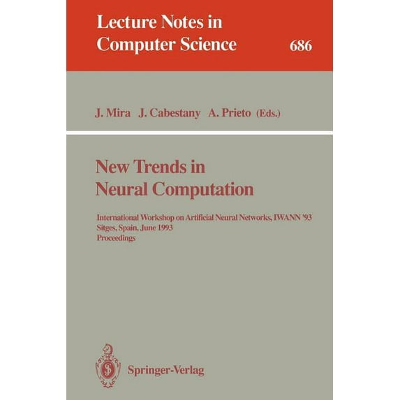 Lecture Notes in Computer Science New Trends in Neural Computation: International Workshop on Artificial Neural Networks, Iwann'93, Sitges, Spain, June 9-, Book 686, (Paperback)