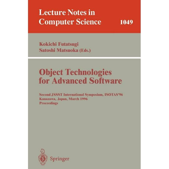 Lecture Notes in Computer Science Object-Technologies for Advanced Software: Second Jssst International Symposium, Isotas '96, Kanazawa, Japan, March, Book 1049, (Paperback)