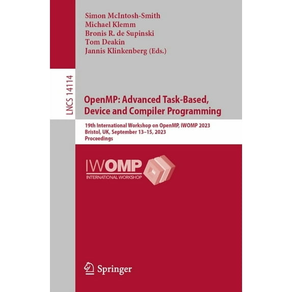 Lecture Notes in Computer Science Openmp: Advanced Task-Based, Device and Compiler Programming: 19th International Workshop on Openmp, Iwomp 2023, Bristol, Book 14114, (Paperback)