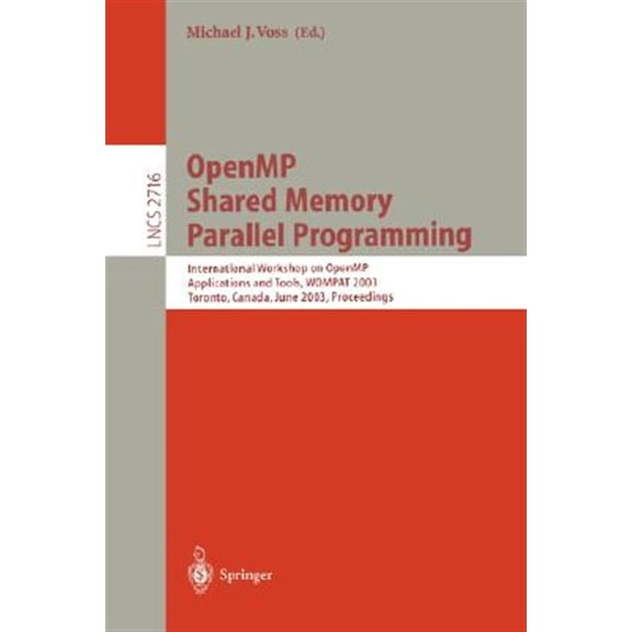 Pre-Owned Lecture Notes in Computer Science: Openmp Shared Memory Parallel Programming: International Workshop on Openmp Applications and Tools, Wompat 2003, Toronto, Canada, June 26-27, 2003. Proceedings (Pape