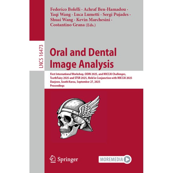 Lecture Notes in Computer Science Oral and Dental Image Analysis: First International Workshop, Odin 2025, and Miccai Challenges, Toothfairy 2025 and Stsr, Book 16473, (Paperback)