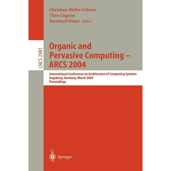 Lecture Notes in Computer Science Organic and Pervasive Computing -- Arcs 2004: International Conference on Architecture of Computing Systems, Augsburg, G, Book 2981, (Paperback)