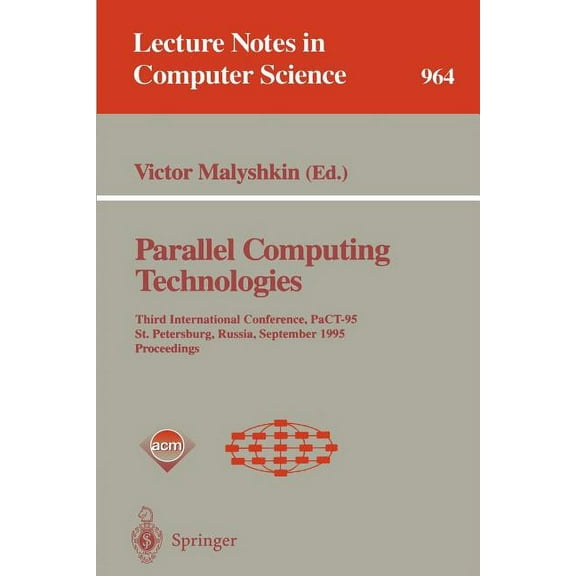 Lecture Notes in Computer Science Parallel Computing Technologies: Third International Conference, Pact-95, St. Petersburg, Russia, September 12-15, 1995., Book 964, (Paperback)