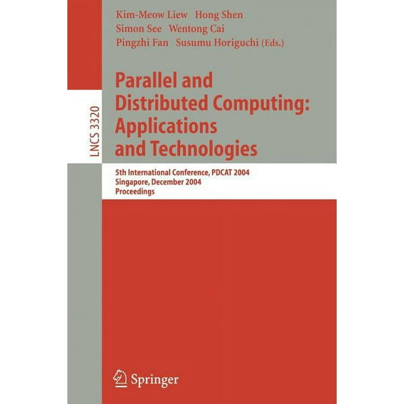 Lecture Notes in Computer Science Parallel and Distributed Computing: Applications and Technologies: 5th International Conference, Pdcat 2004, Singapore, , Book 3320, (Paperback)