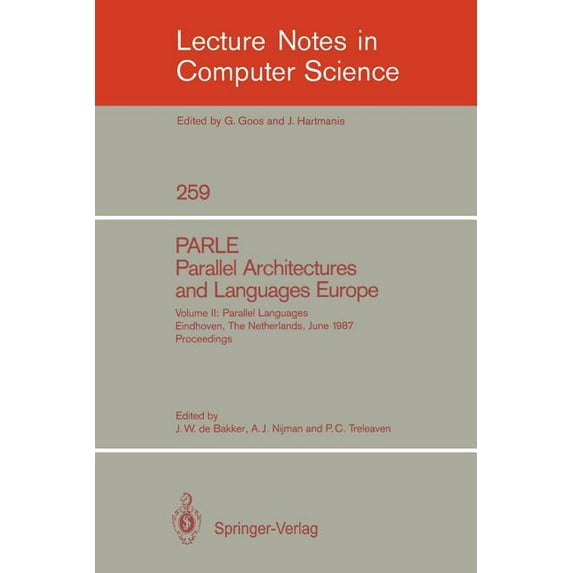 Lecture Notes in Computer Science Parle Parallel Architectures and Languages Europe: Vol. 2: Parallel Languages, Eindhoven, the Netherlands, June 15-19, 1, Book 259, (Paperback)