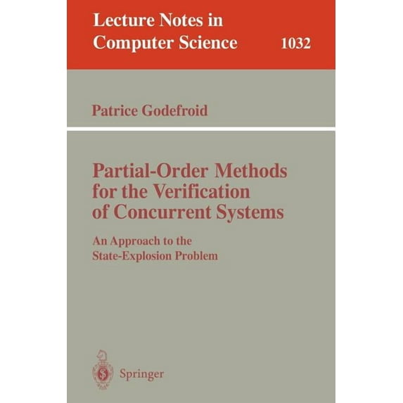 Lecture Notes in Computer Science Partial-Order Methods for the Verification of Concurrent Systems: An Approach to the State-Explosion Problem, Book 1032, (Paperback)
