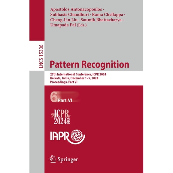 Lecture Notes in Computer Science Pattern Recognition: 27th International Conference, Icpr 2024, Kolkata, India, December 1-5, 2024, Proceedings, Part VI, Book 15306, (Paperback)