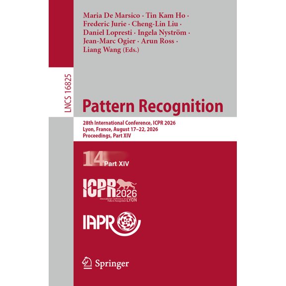Lecture Notes in Computer Science Pattern Recognition: 28th International Conference, Icpr 2026, Lyon, France, August 17-22, 2026, Proceedings, Part XIV, Book 16825, (Paperback)