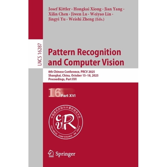 Lecture Notes in Computer Science Pattern Recognition and Computer Vision: 8th Chinese Conference, Prcv 2025, Shanghai, China, October 15-18, 2025, Procee, Book 16287, (Paperback)