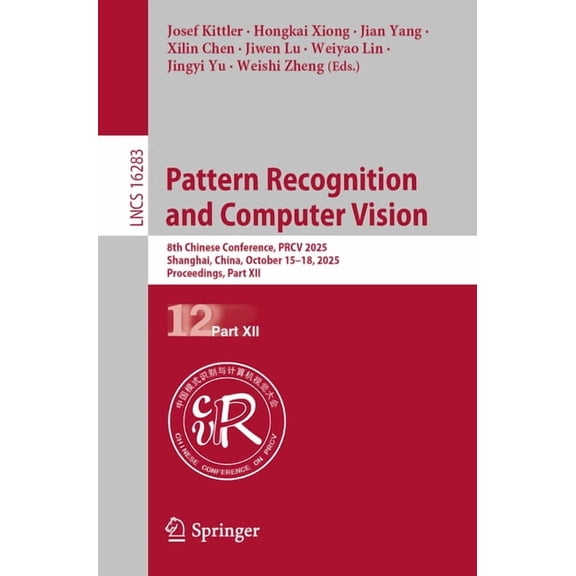 Lecture Notes in Computer Science Pattern Recognition and Computer Vision: 8th Chinese Conference, Prcv 2025, Shanghai, China, October 15-18, 2025, Procee, Book 16283, (Paperback)