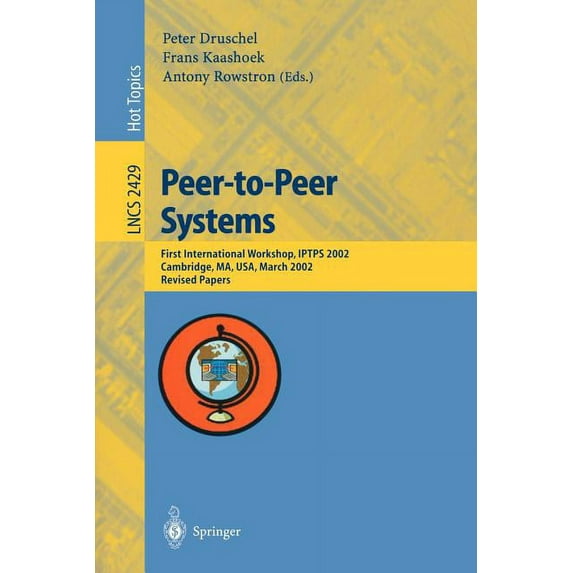 Lecture Notes in Computer Science Peer-To-Peer Systems: First International Workshop, Iptps 2002, Cambridge, Ma, Usa, March 7-8, 2002, Revised Papers, Book 2429, (Paperback)