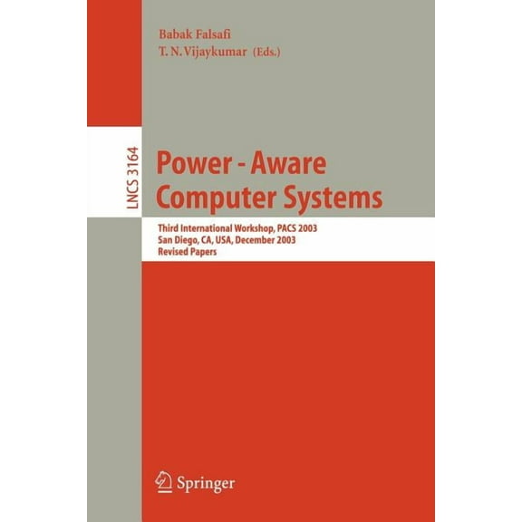 Lecture Notes in Computer Science Power-Aware Computer Systems: Third International Workshop, Pacs 2003, San Diego, Ca, Usa, December 1, 2003, Revised Pap, Book 3164, (Paperback)