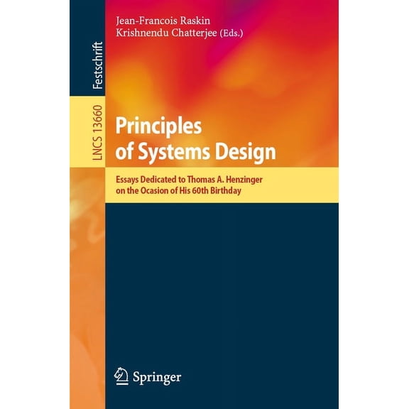 Lecture Notes in Computer Science Principles of Systems Design: Essays Dedicated to Thomas A. Henzinger on the Occasion of His 60th Birthday, Book 13660, (Paperback)